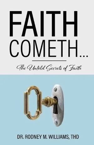 Book Cover: Faith Cometh...: The Untold Secrets of Faith