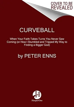 Book Cover: Curveball: When Your Faith Takes Turns You Never Saw Coming (or How I Stumbled and Tripped My Way to Finding a Bigger God)