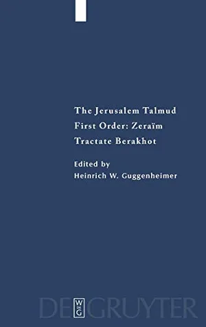 Book Cover: The Jerusalem Talmud: First Order: Zeraim Tractate Berakhot (Studia Judaica, Bd. 18) (Studia Judaica, 18)
