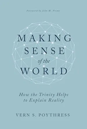 Book Cover: Making Sense of the World: How the Trinity Helps to Explain Reality