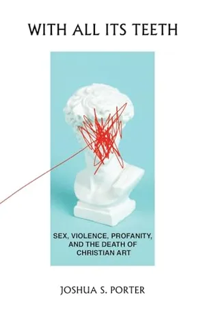 Book Cover: With All Its Teeth: Sex, Violence, Profanity, and the Death of Christian Art