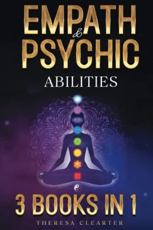 Book Cover: Empath and Psychic Abilities Bible | 3 BOOKS IN 1: Unlocking Your Inner Potential & Managing Your Psychic Gifts Through Intuition, Clairvoyance and Meditation [II EDITION]