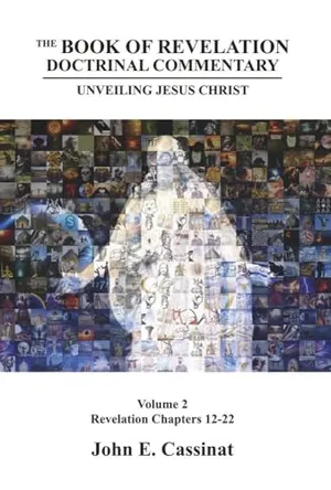 Book Cover: The Book of Revelation Doctrinal Commentary: Unveiling Jesus Christ Volume 2 (2) (Revelation Chapters 12-22)