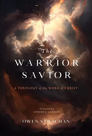 Book Cover: The Warrior Savior: A Theology of the Work of Christ
