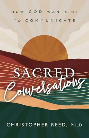 Book Cover: Sacred Conversations: How God Wants Us to Communicate