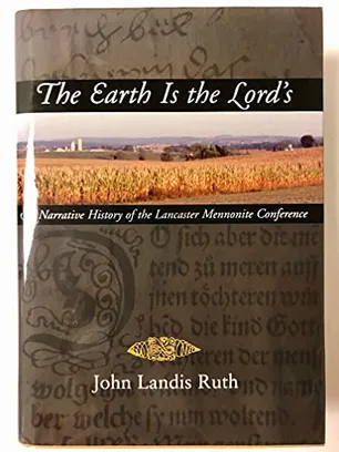 Book Cover: The Earth Is the Lord's: A Narrative History of the Lancaster Mennonite Conference