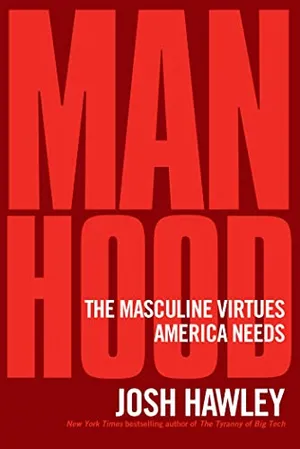 Book Cover: Manhood: The Masculine Virtues America Needs