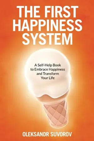 Book Cover: The First Happiness System: A Self-Help Book to Embrace Happiness and Transform Your Life