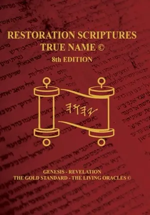 Book Cover: The Restoration Scriptures True Name Eighth Edition-Genesis-Revelation: The Living Oracles-The Gold Standard