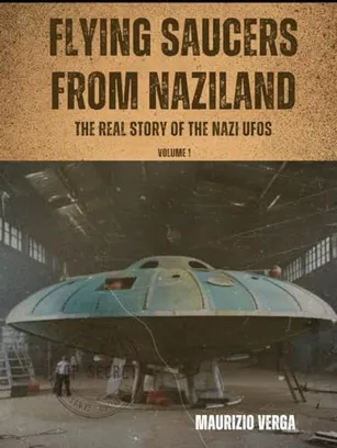 Book Cover: Flying Saucers from Naziland: The real story of the Nazi UFOs