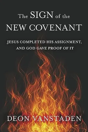 Book Cover: The Sign of the New Covenant: Jesus completed his assignment, and God gave proof of it