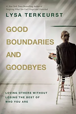 Book Cover: Good Boundaries and Goodbyes: Loving Others Without Losing the Best of Who You Are
