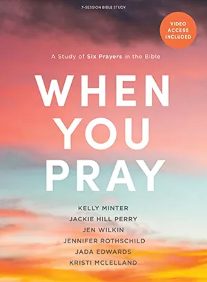 Book Cover: When You Pray - Bible Study Book with Video Access: A Study of Six Prayers in the Bible
