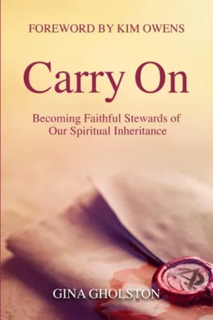 Book Cover: Carry On: Becoming Faithful Stewards of Our Spiritual Inheritance
