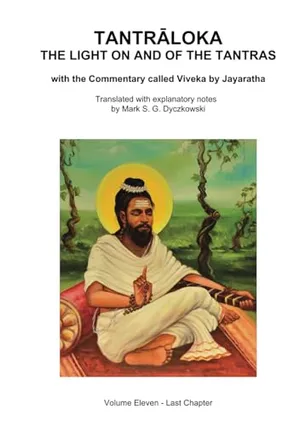 Book Cover: TANTRALOKA THE LIGHT ON AND OF THE TANTRAS - VOLUME ELEVEN: Volume Eleven - Chapters Thirty through Thirty-Seven, With the Commentary called Viveka by ... Translated with extensive explanatory notes