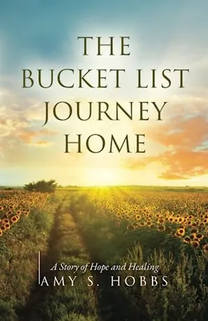 Book Cover: The Bucket List Journey Home: A Story of Hope and Healing