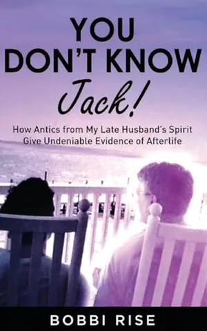 Book Cover: You Don't Know Jack!: How Antics from My Late Husband's Spirit Give Undeniable Evidence of Afterlife