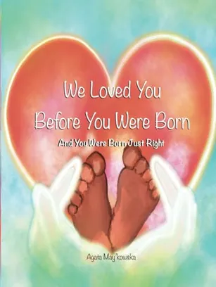 Book Cover: We Loved You Before You Were Born: And You Were Born Just Right - Expanded Keepsake Edition