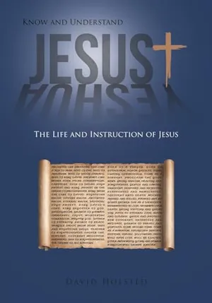 Book Cover: Know and Understand Jesus: The Life and Instruction of Jesus