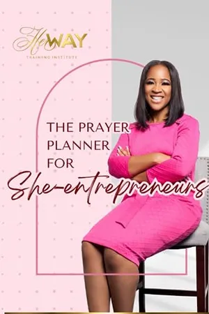 Book Cover: The Prayer Planner for She-Entrepreneurs: Manifesting Dreams Through Faith and Action