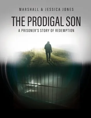 Book Cover: The Prodigal Son: A Prisoner's Story of Redemption