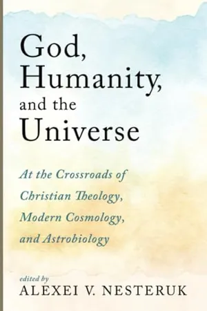 Book Cover: God, Humanity, and the Universe: At the Crossroads of Christian Theology, Modern Cosmology, and Astrobiology