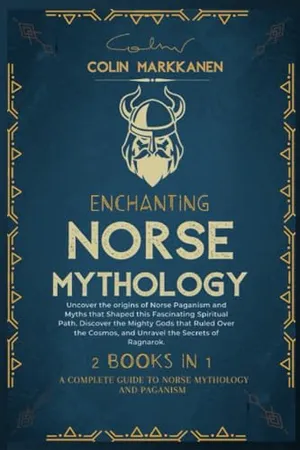 Book Cover: Enchanting Norse Mythology: Uncover the origins of Norse Paganism and Myths that Shaped this Fascinating Spiritual Path. Discover the Mighty Gods that ... Cosmos, and Unravel the Secrets of Ragnarok.