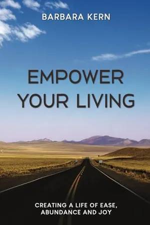Book Cover: EMPOWER YOUR LIVING: Creating a Life of Ease, Abundance and Joy