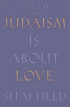 Book Cover: Judaism Is About Love: Recovering the Heart of Jewish Life