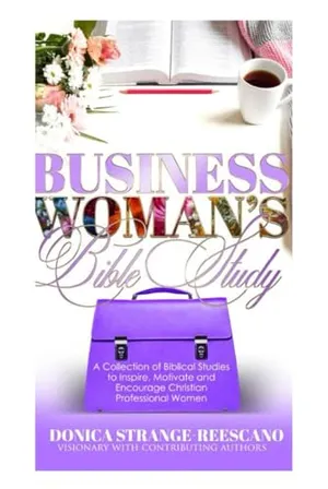 Book Cover: Businesswoman's Bible Study: A Collection of Biblical Studies to Inspire, Motivate and Encourage Christian Professional Women