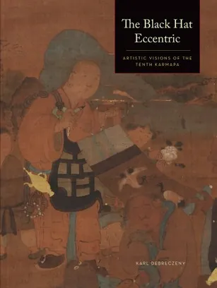 Book Cover: The Black Hat Eccentric: Artistic Visions of the Tenth Karmapa