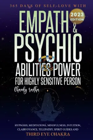 Book Cover: Empath & Psychic Abilities Power For Highly Sensitive Person: 365-Days of Self Love With : Intuition, Mindfulness, Clairvoyance, Telepathy, Spirit Guide and Third Eye Chakra