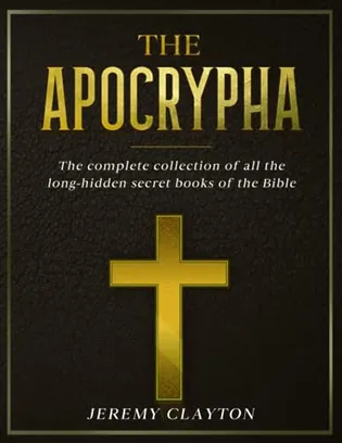 Book Cover: The Apocrypha: The Complete Collection of all the Long-Hidden Secret Books of the Bible