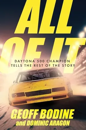 Book Cover: All of It: Daytona 500 Champion Tells the Rest of the Story