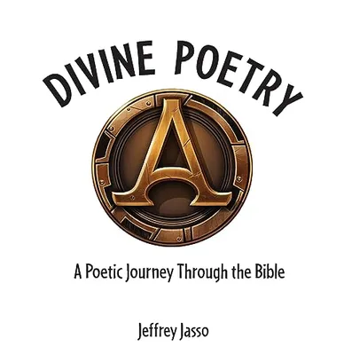 Book Cover: Divine Poetry: A Poetic Journey Through the Bible