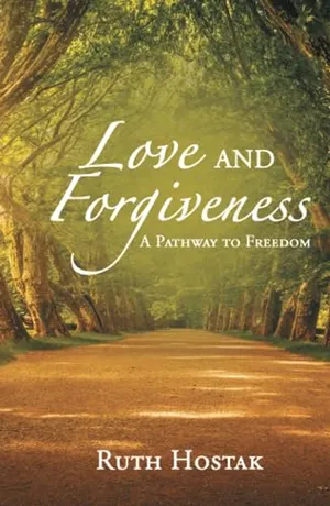 Book Cover: Love and Forgiveness: A Pathway to Freedom