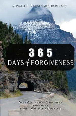 Book Cover: 365 Days of Forgiveness: Daily Quotes and Scriptures Inspired by “Forty Days to Forgiveness”