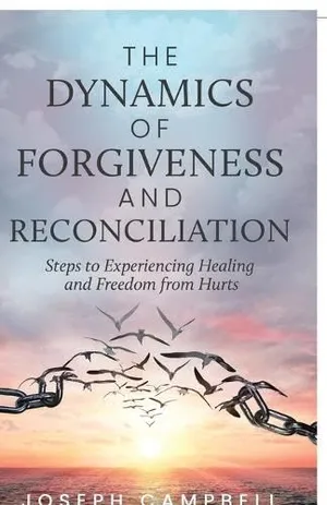 Book Cover: The Dynamics of Forgiveness and Reconciliation: Steps to Experiencing Healing and Freedom from Hurts