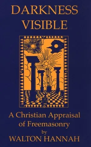 Book Cover: Darkness Visible: A Christian Appraisal of Free Masonry