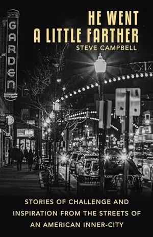 Book Cover: He Went a Little Farther: Stories of Challenge and Inspiration from the Streets of an American Inner-City
