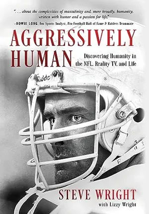 Book Cover: Aggressively Human: Discovering Humanity in the NFL, Reality TV, and Life