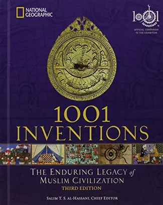 Book Cover: 1001 Inventions: The Enduring Legacy of Muslim Civilization: Official Companion to the 1001 Inventions Exhibition