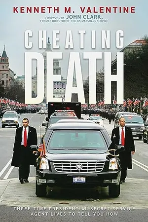 Book Cover: Cheating Death: Three-Time Presidential Secret Service Agent Lives to Tell You How