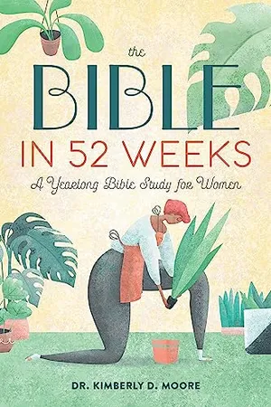 Book Cover: The Bible in 52 Weeks: A Yearlong Bible Study for Women