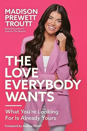 Book Cover: The Love Everybody Wants: What You're Looking For Is Already Yours