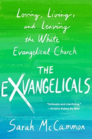 Book Cover: The Exvangelicals: Loving, Living, and Leaving the White Evangelical Church