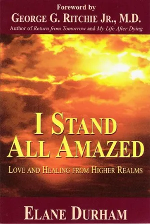 Book Cover: I Stand All Amazed: Love and Healing from Higher Realms