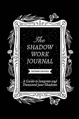 Book Cover: The Shadow Work Journal 2nd Edition: a Guide to Integrate and Transcend Your Shadows: The Essential Guidebook for Shadow Work