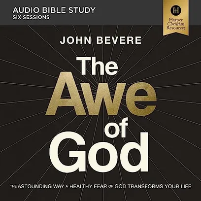 Book Cover: The Awe of God: Audio Bible Studies: The Astounding Way a Healthy Fear of God Transforms Your Life