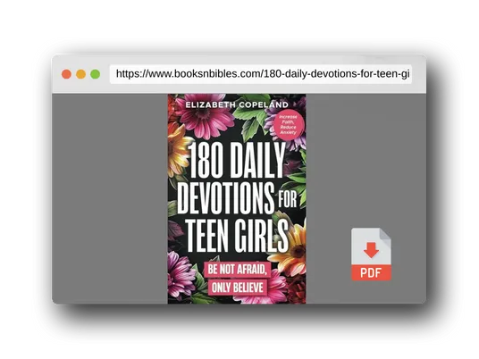 PDF Preview of the book 180 Daily Devotions for Teen Girls | Be Not Afraid, Only Believe | Faith-Building Devotionals for Teen Girls | Prayers and Devotions to Increase Faith ... Study (Christian Books for Kids and Teens)